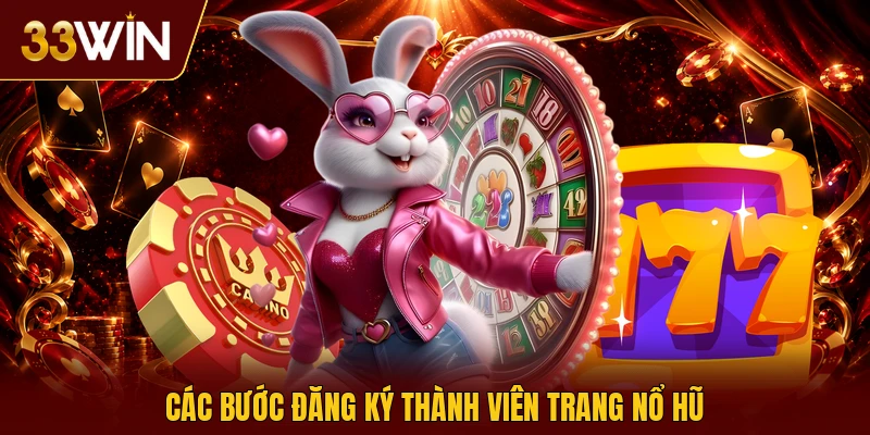 Các bước đăng ký thành viên trang nổ hũ