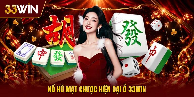 Nổ hũ mạt chược hiện đại ở 33win